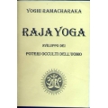 Yoghi Ramacharaka - Raja Yoga sviluppo dei poteri occulti dell'uomo